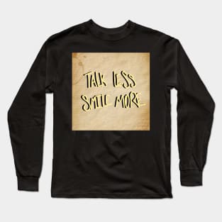 Talk Less Smile More Long Sleeve T-Shirt